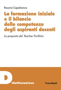 La formazione iniziale e il bilancio delle competenze degli aspiranti docenti. La proposta del Teacher Portfolio - Librerie.coop La formazione iniziale e il bilancio delle competenze degli aspiranti docenti. La proposta del Teacher Portfolio - Librerie.coop