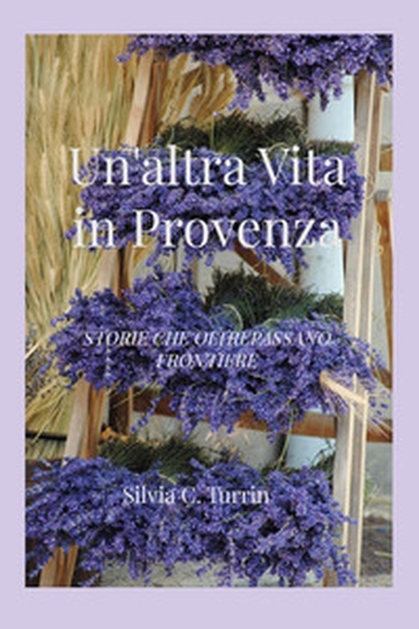 Un'altra vita in Provenza - Librerie.coop Un'altra vita in Provenza - Librerie.coop