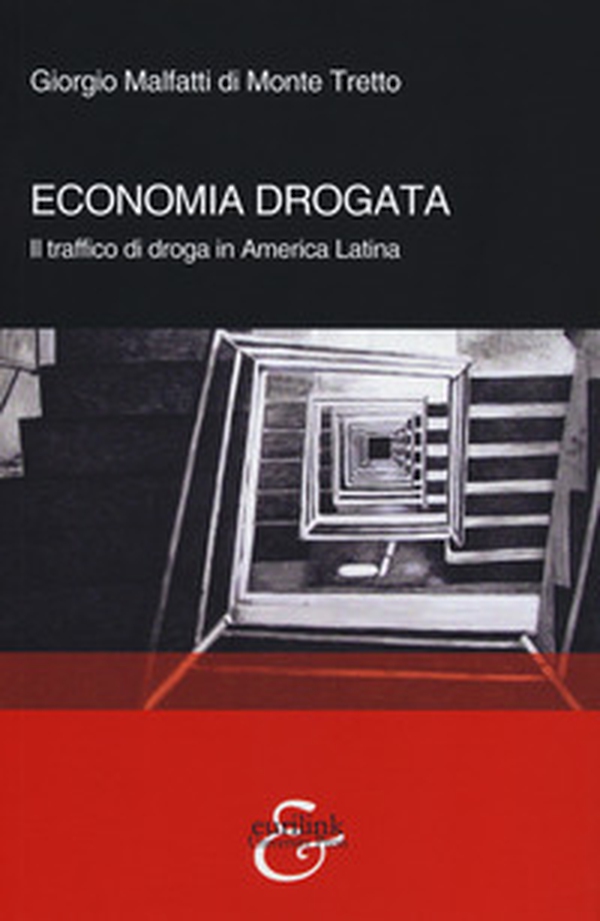 Economia drogata. Il traffico di droga in America Latina - Librerie.coop Economia drogata. Il traffico di droga in America Latina - Librerie.coop