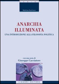 Anarchia illuminata. Una introduzione alla filosofia politica - Librerie.coop Anarchia illuminata. Una introduzione alla filosofia politica - Librerie.coop
