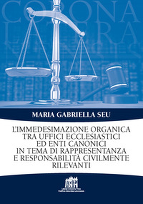 L'Immedesimazione organica tra uffici ecclesiastici ed enti canonici in tema di rappresentanza e responsabilità civilmente rilevanti - Librerie.coop L'Immedesimazione organica tra uffici ecclesiastici ed enti canonici in tema di rappresentanza e responsabilità civilmente rilevanti - Librerie.coop