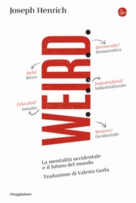 WEIRD. La mentalità occidentale e il futuro del mondo - Librerie.coop WEIRD. La mentalità occidentale e il futuro del mondo - Librerie.coop