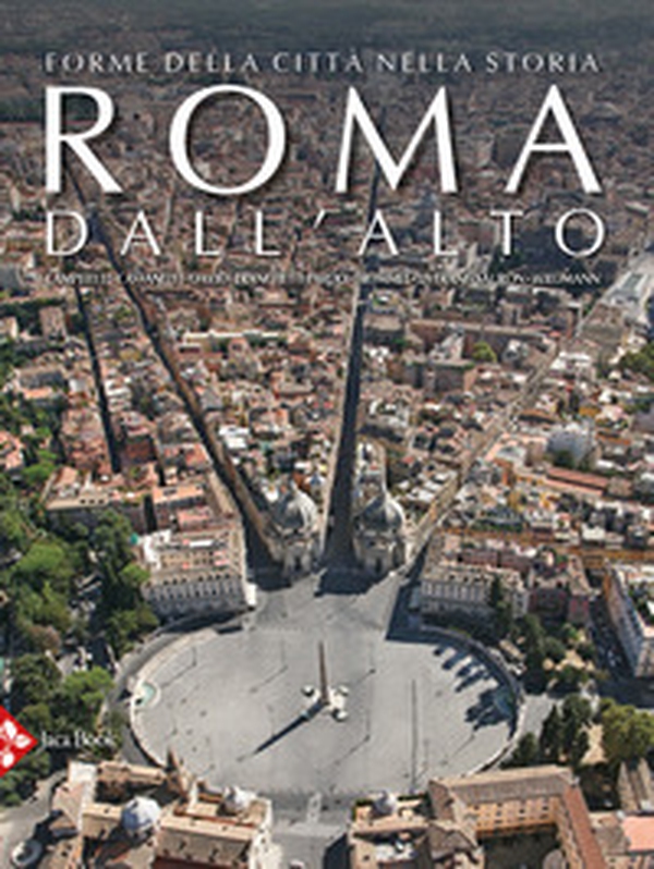 Roma dall'alto. Forme della città nella storia - Librerie.coop Roma dall'alto. Forme della città nella storia - Librerie.coop