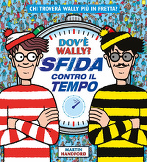 Dov'è Wally? Sfida contro il tempo - Librerie.coop Dov'è Wally? Sfida contro il tempo - Librerie.coop