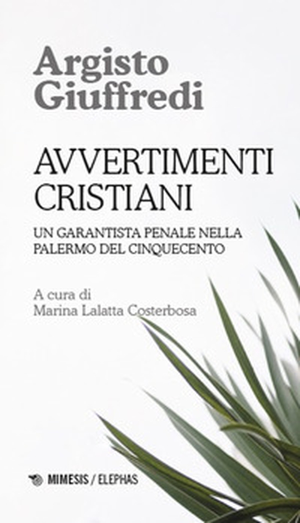 Avvertimenti cristiani. Un garantista penale nella Palermo del Cinquecento - Librerie.coop Avvertimenti cristiani. Un garantista penale nella Palermo del Cinquecento - Librerie.coop