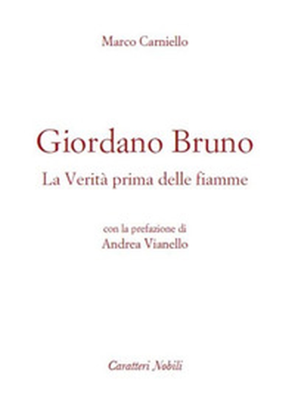 Giordano Bruno. La verità prima delle fiamme - Librerie.coop Giordano Bruno. La verità prima delle fiamme - Librerie.coop