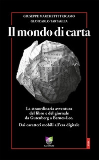 Il mondo di carta. La straordinaria avventura del libro e del giornale da Gutenberg a Bernes-Lee. Dai caratteri mobili all'era digitale - Librerie.coop