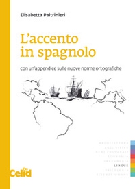 L'accento in spagnolo. Con un'appendice sulle nuove norme ortografiche - Librerie.coop