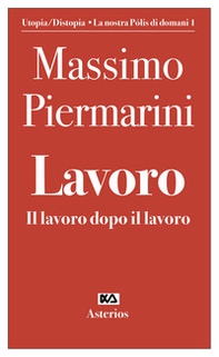 Lavoro. Il lavoro dopo il lavoro - Librerie.coop Lavoro. Il lavoro dopo il lavoro - Librerie.coop