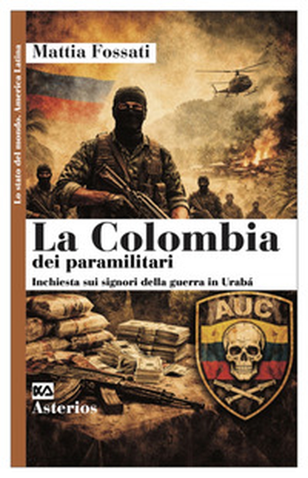 La Colombia dei paramilitari. Inchiesta sui signori della guerra in Urabà - Librerie.coop