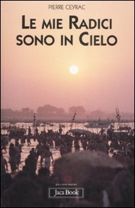 Le mie radici sono in cielo - Librerie.coop