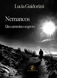 Nemancos. Un cammino segreto - Librerie.coop Nemancos. Un cammino segreto - Librerie.coop