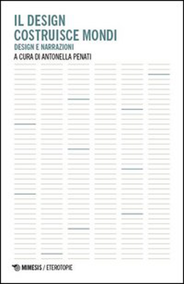Il design costruisce mondi. Design e narrazioni - Librerie.coop Il design costruisce mondi. Design e narrazioni - Librerie.coop