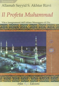 Il profeta Muhammad. Vita e insegnamenti dell'ultimo messaggero di Dio - Librerie.coop