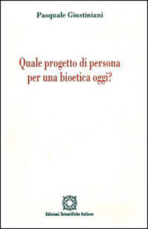 Quale progetto di persona per una bioetica oggi? - Librerie.coop Quale progetto di persona per una bioetica oggi? - Librerie.coop
