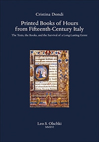Printed books of hours from fifteenth-century Italy. The texts, the books, and the survival of a long-lasting genre - Librerie.coop