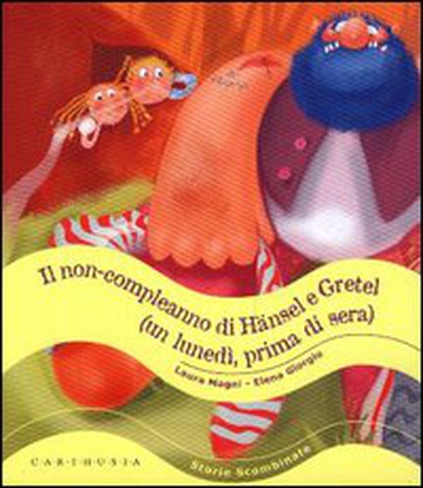 Il non-compleanno di Hänsel e Gretel (un lunedì, prima di sera) - Librerie.coop Il non-compleanno di Hänsel e Gretel (un lunedì, prima di sera) - Librerie.coop