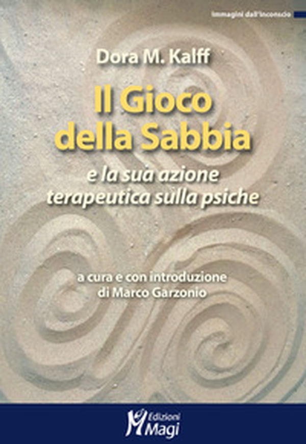Il gioco della sabbia e la sua azione terapeutica - Librerie.coop Il gioco della sabbia e la sua azione terapeutica - Librerie.coop