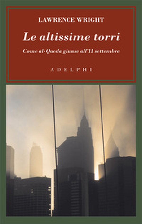 Le altissime torri. Come al-Qaeda giunse all'11 settembre - Librerie.coop Le altissime torri. Come al-Qaeda giunse all'11 settembre - Librerie.coop