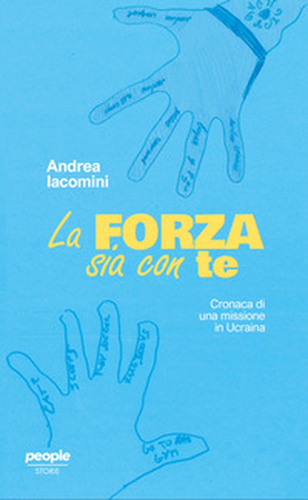 La forza sia con te. Cronaca di una missione in Ucraina - Librerie.coop