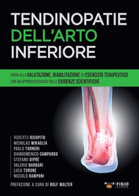 Tendinopatie dell'arto inferiore. Guida alla valutazione, riabilitazione ed esercizio terapeutico con un approccio basato sulle evidenze scientifiche - Librerie.coop Tendinopatie dell'arto inferiore. Guida alla valutazione, riabilitazione ed esercizio terapeutico con un approccio basato sulle evidenze scientifiche - Librerie.coop
