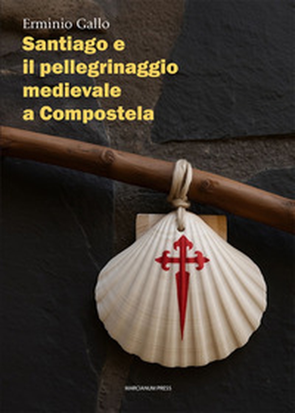 Santiago e il pellegrinaggio medievale a Compostela - Librerie.coop Santiago e il pellegrinaggio medievale a Compostela - Librerie.coop