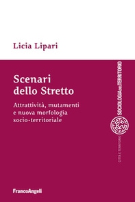 Scenari dello Stretto. Attrattività, mutamenti e nuova morfologia socio-territoriale - Librerie.coop Scenari dello Stretto. Attrattività, mutamenti e nuova morfologia socio-territoriale - Librerie.coop