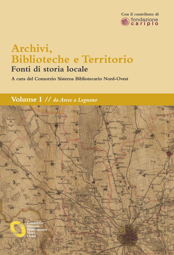 Archivi, biblioteche e territorio: Vol. I - da Arese a Legnano - Librerie.coop