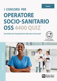 I concorsi per operatore socio-sanitario OSS. 4400 quiz - Librerie.coop