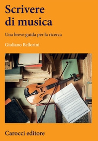 Scrivere di musica. Una breve guida per la ricerca - Librerie.coop