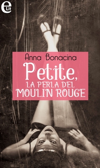 Petite, la perla del Moulin Rouge (eLit) - Librerie.coop Petite, la perla del Moulin Rouge (eLit) - Librerie.coop