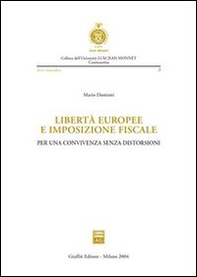 Libertà europee e imposizione fiscale. Per una convivenza senza distorsioni - Librerie.coop