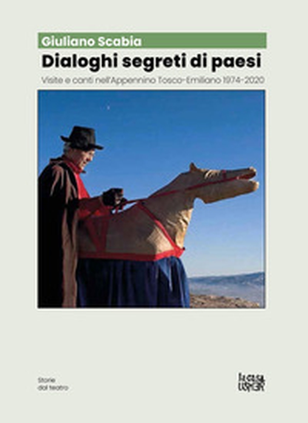 Dialoghi segreti di paesi. Visite e canti nell'Appennino tosco-emiliano 1974-2020 - Librerie.coop Dialoghi segreti di paesi. Visite e canti nell'Appennino tosco-emiliano 1974-2020 - Librerie.coop