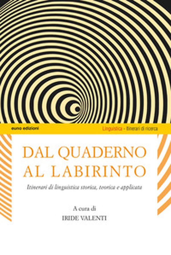 Dal quaderno al labirinto. Itinerari di linguistica storica, teorica e applicata - Librerie.coop Dal quaderno al labirinto. Itinerari di linguistica storica, teorica e applicata - Librerie.coop