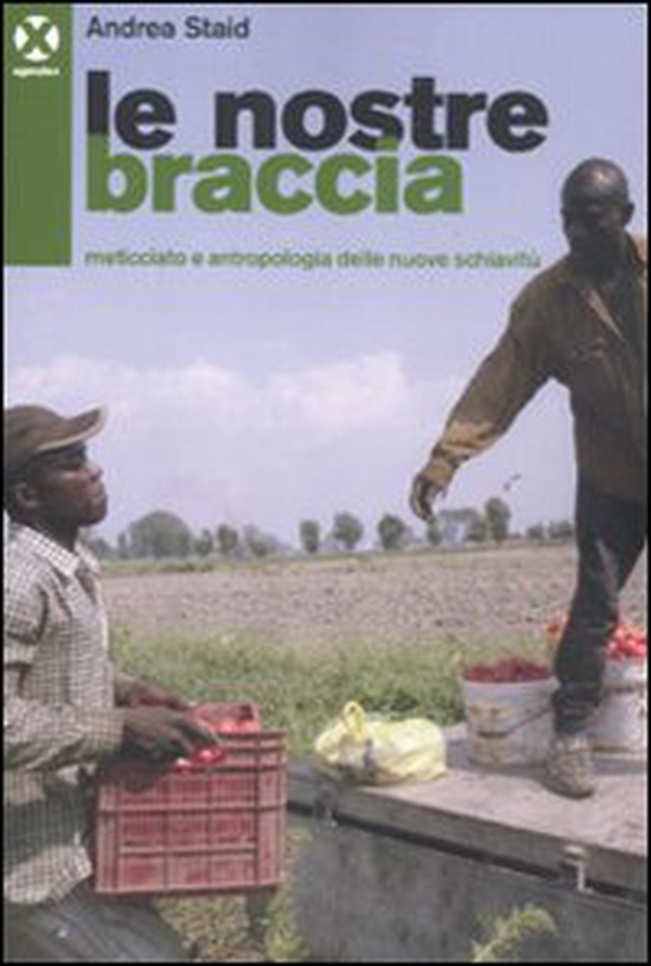 Le nostre braccia. Meticciato e antropologia delle nuove schiavitù - Librerie.coop