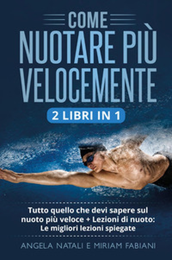 Come nuotare più velocemente - Librerie.coop Come nuotare più velocemente - Librerie.coop