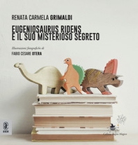 Eugeniosaurus Ridens e il suo misterioso segreto - Librerie.coop