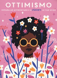 Ottimismo. Impara ad affrontare e a vincere le tue sfide - Librerie.coop