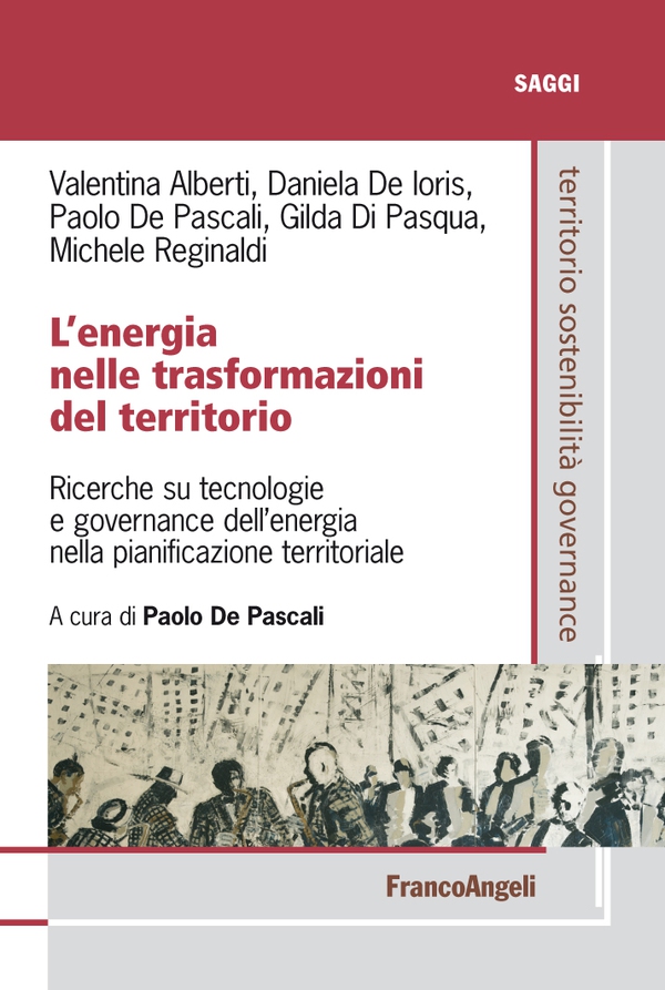 L'energia nelle trasformazioni del territorio. Ricerche su tecnologie e governance dell'energia nella pianificazione territoriale - Librerie.coop L'energia nelle trasformazioni del territorio. Ricerche su tecnologie e governance dell'energia nella pianificazione territoriale - Librerie.coop