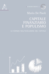 Capitale finanziario e populismo. La scienza nell'evoluzione del capitale - Librerie.coop