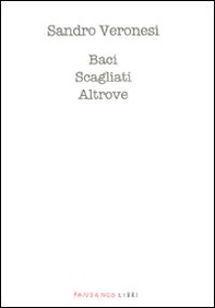 Baci scagliati altrove - Librerie.coop Baci scagliati altrove - Librerie.coop
