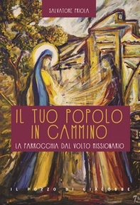 Il tuo popolo in cammino. La parrocchia dal volto missionario - Librerie.coop