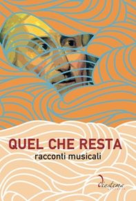 Quel che resta. Racconti musicali - Librerie.coop