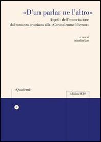 «D'un parlar ne l'altro». Aspetti dell'enunciazione dal romanzo arturiano alla «Gerusalemme liberata» - Librerie.coop