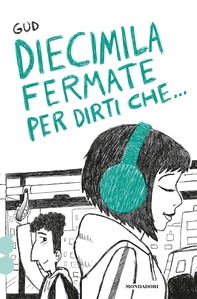 Diecimila fermate per dirti che... - Librerie.coop