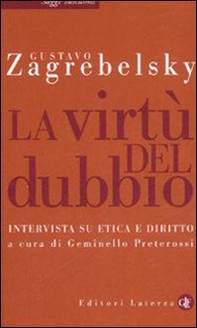 La virtù del dubbio. Intervista su etica e diritto - Librerie.coop La virtù del dubbio. Intervista su etica e diritto - Librerie.coop
