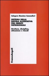 Sistema della diffida accertativa per crediti patrimoniali. Struttura, disciplina, attuazione e rimedi - Librerie.coop
