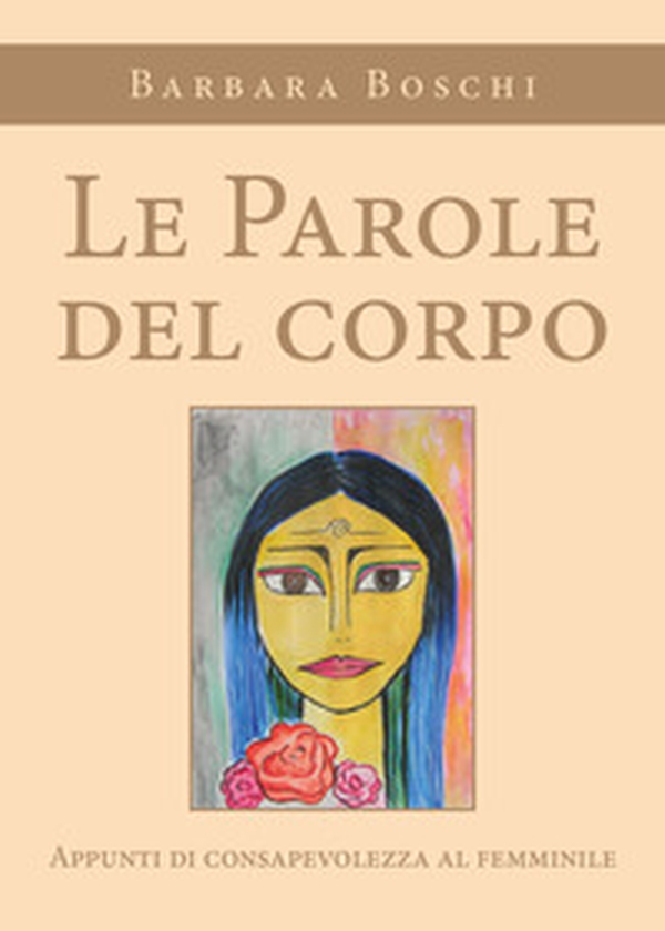 Le parole del corpo. Appunti di consapevolezza al femminile - Librerie.coop Le parole del corpo. Appunti di consapevolezza al femminile - Librerie.coop