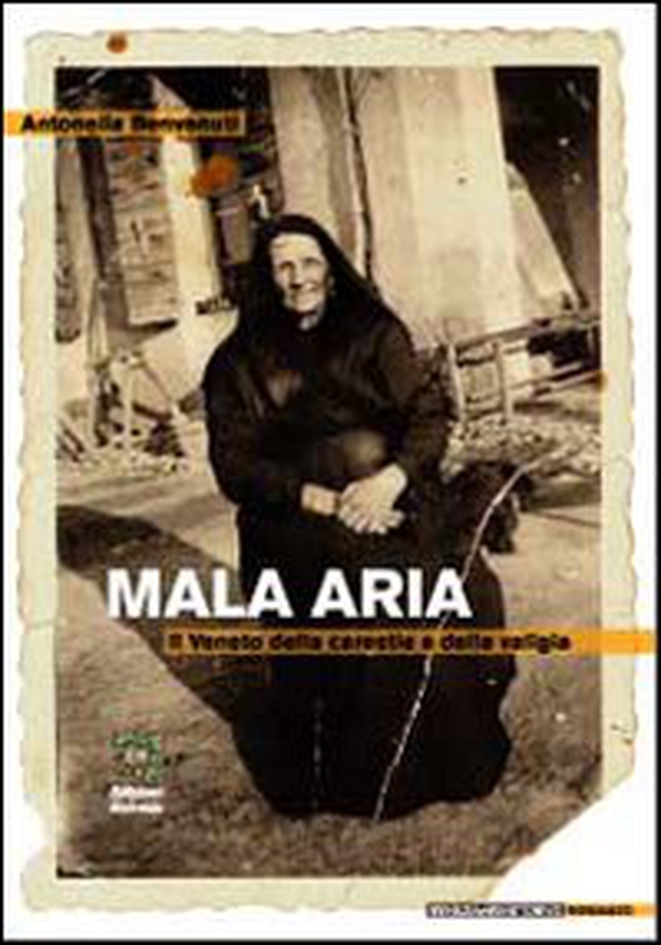 Mala aria. Il Veneto della carestia e della valigia - Librerie.coop Mala aria. Il Veneto della carestia e della valigia - Librerie.coop