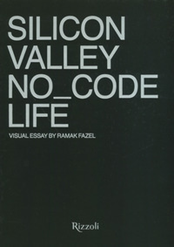 Silicon Valley. No_Code Life - Librerie.coop Silicon Valley. No_Code Life - Librerie.coop